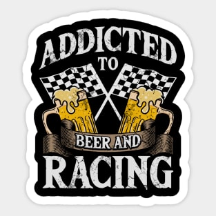 Addicted To Beer And Racing Auto Car Race Sticker